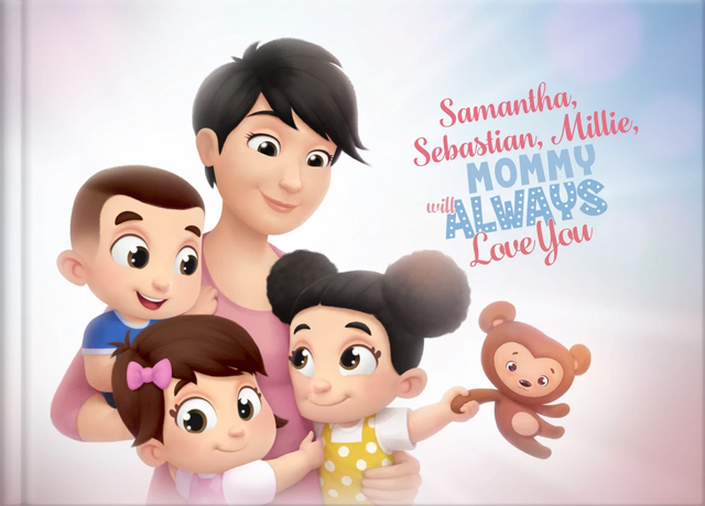 Samantha, Sebastian, Millie, Mommy Will Always Love You