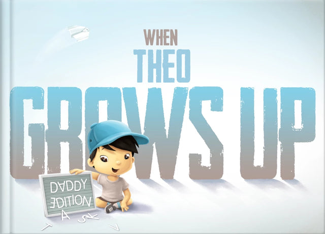 When Theo Grows Up - Daddy Edition